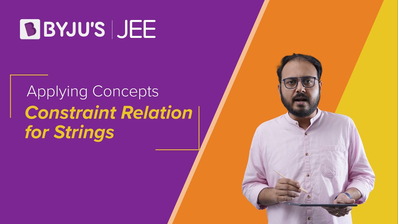 Applying Concepts : Constraint Relation for Strings | Physics | New Series