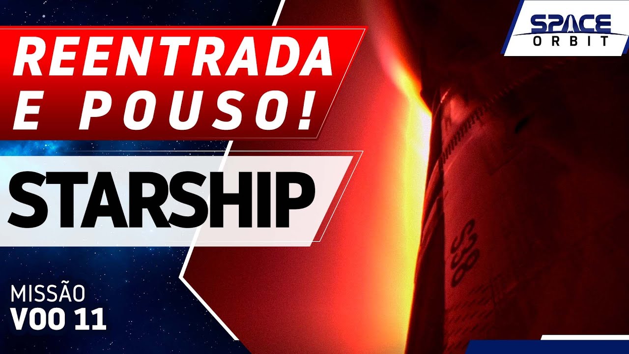 REENTRADA E POUSO DO STARSHIP! - VOO 11