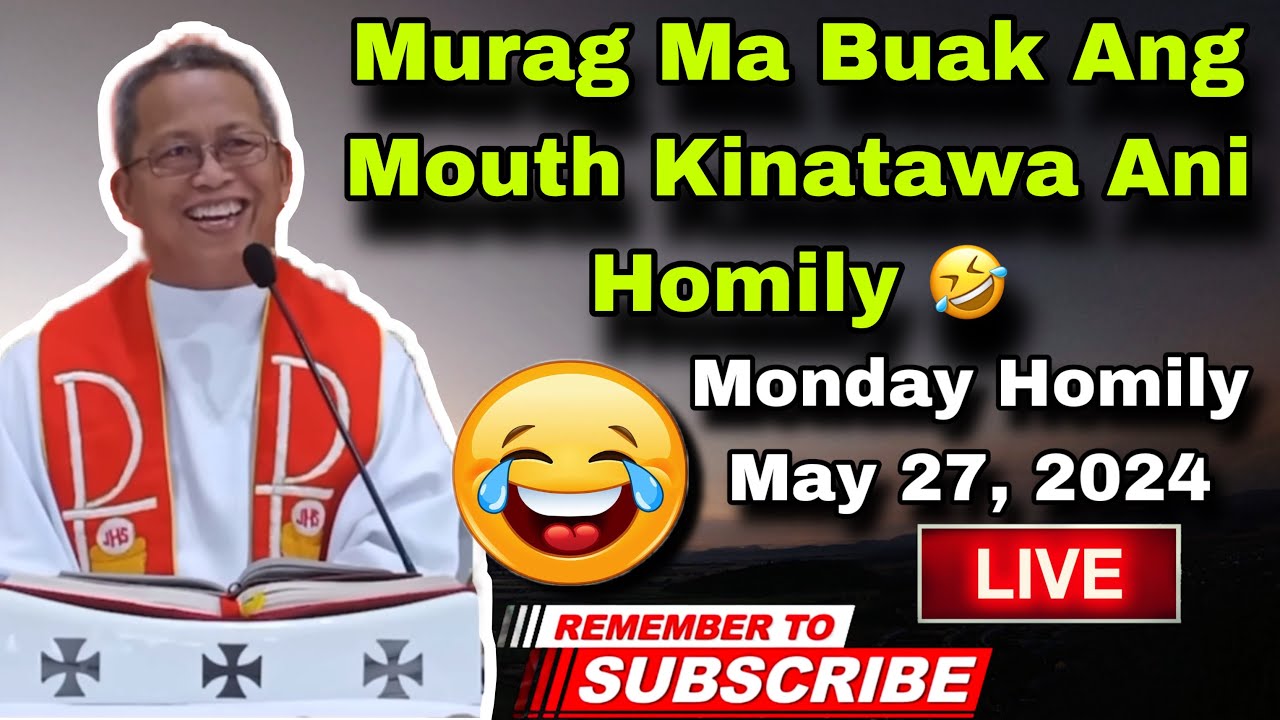 May 27, 2024 😂 Murag Ma Buak Nag Mouth Kinatawa Ani Nga Homily 🤣 | Fr Ciano Ubod