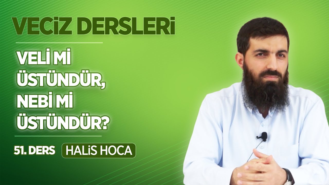 Veli mi, Nebi mi üstündür? | Veciz Dersleri 51 | Halis Bayancuk Hoca