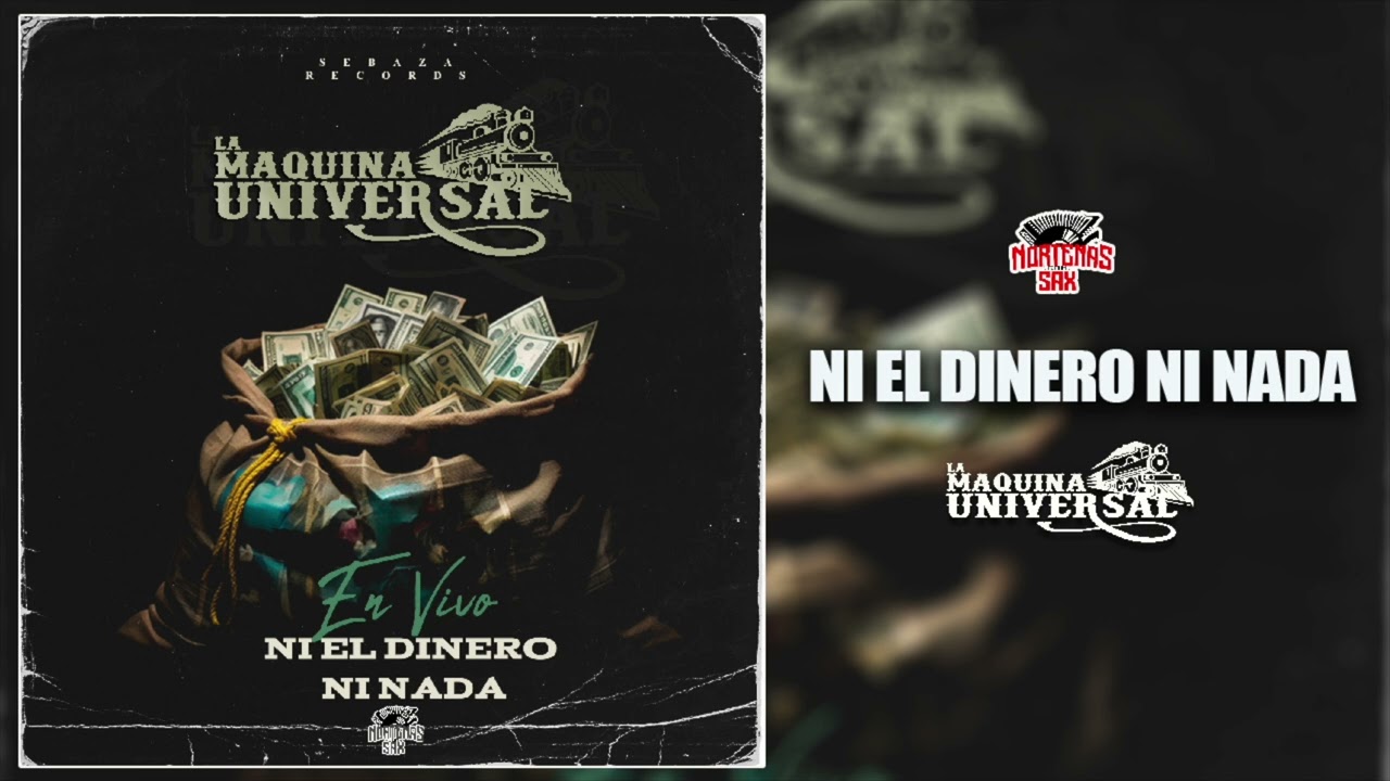 Ni El Dinero Ni Nada - La Maquina Universal