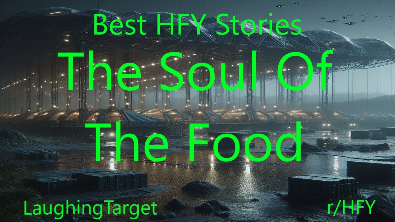 Best HFY Stories: The Soul Of The Food