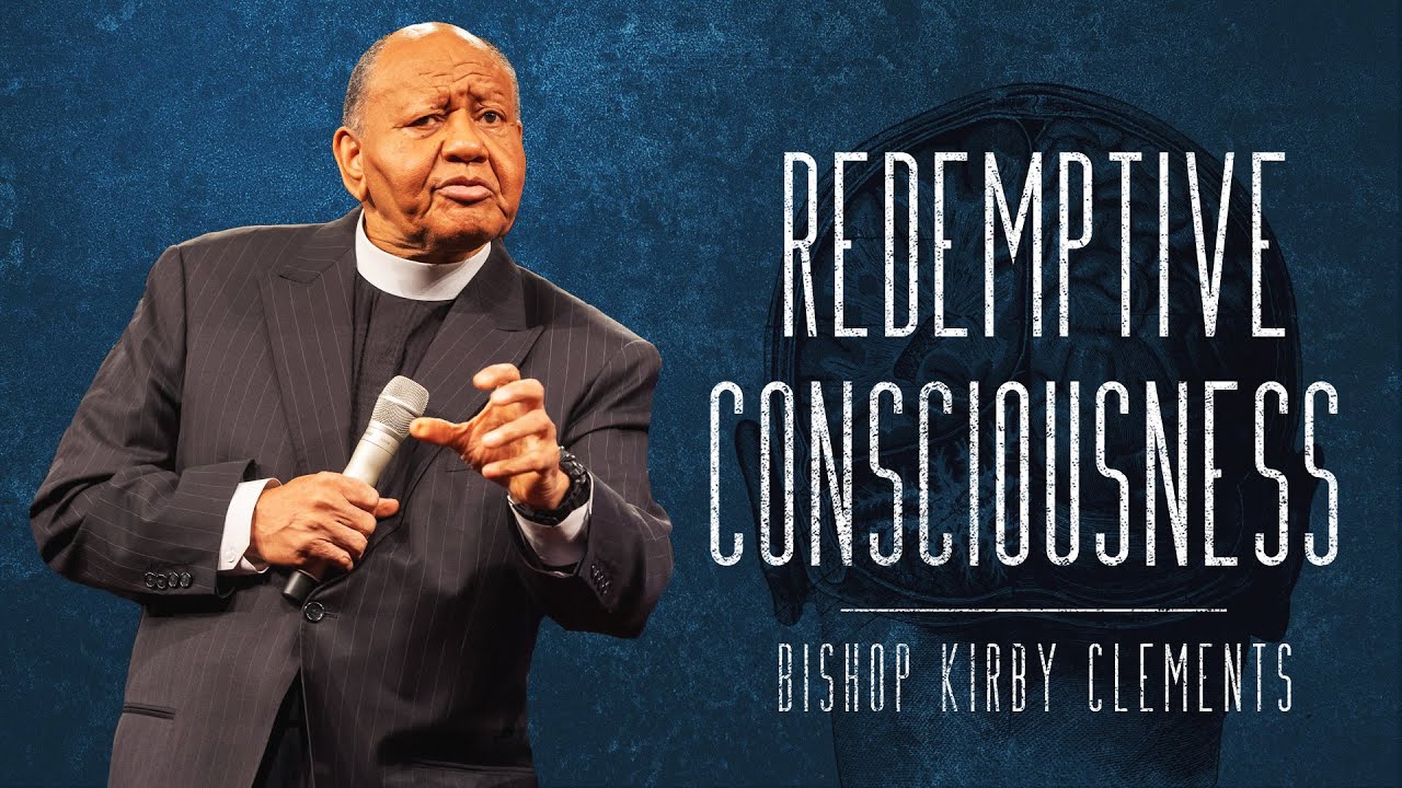 Redemptive Consciousness | Bishop Kirby Clements | Word of Faith Family Worship Cathedral
