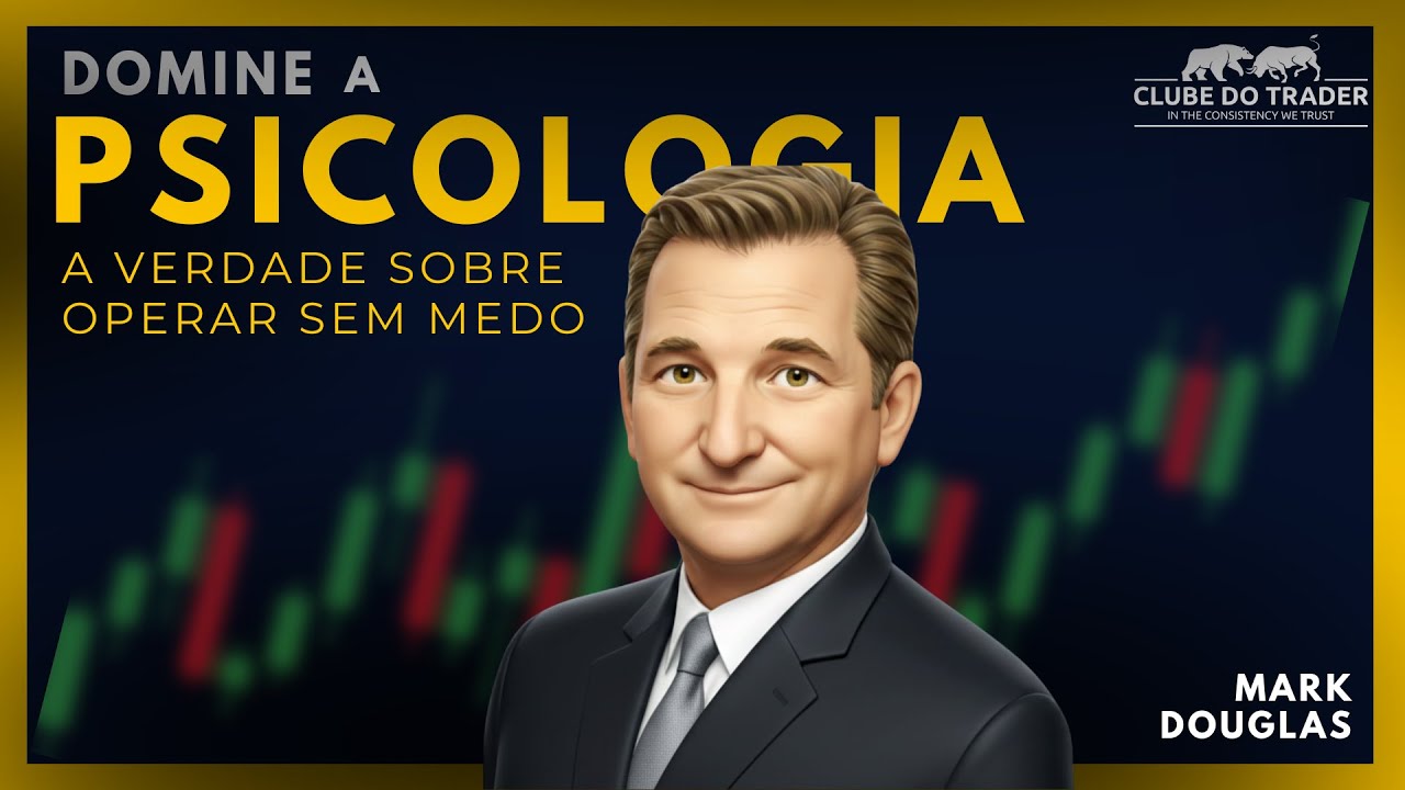 Domine a Psicologia do Trading com Mark Douglas | Mudanças Poderosas de Mentalidade