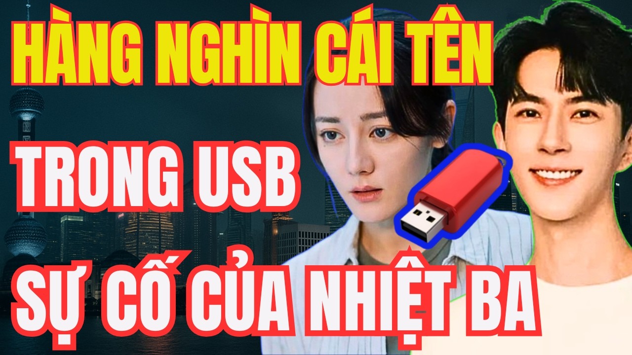Chiếc USB Với Hàng Nghìn Cái Tên Được Giao Nộp Và Sự Cố Nguy Hiểm Của Địch Lệ Nhiệt Ba | HSBK