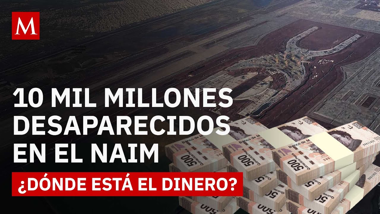 Desaparecen $10 mil millones del NAIM: ¿Por qué no hay denuncias penales?