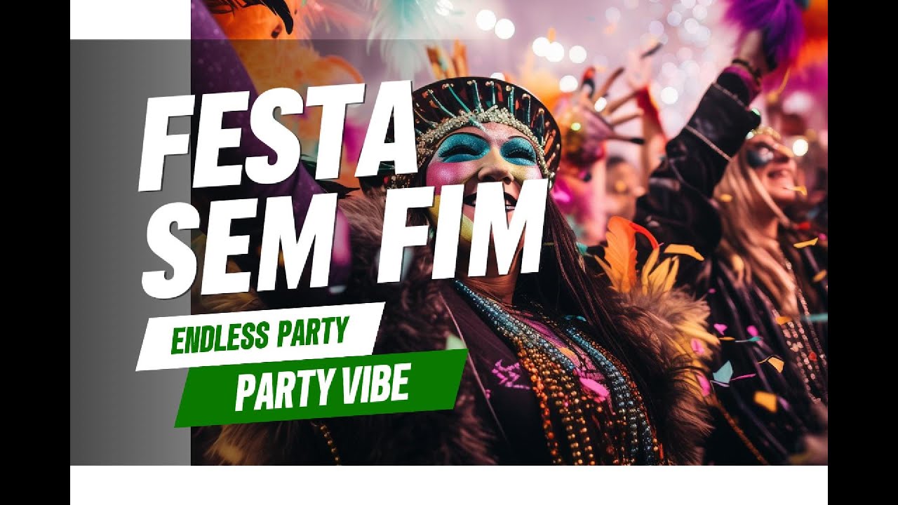 🔥 FESTA SEM FIM &ndash; The Ultimate Carnival Party Anthem! 🎶🎭