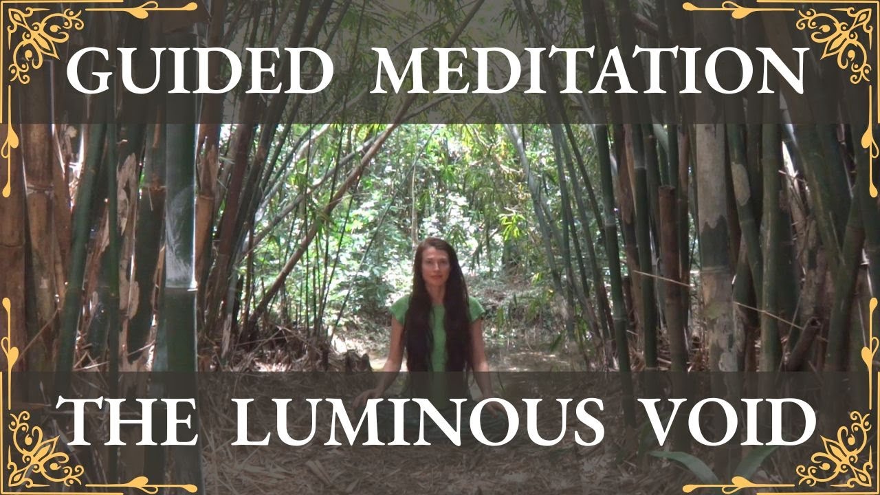 The Luminous Void: The Stillness of the Absolute [GUIDED MEDITATION]