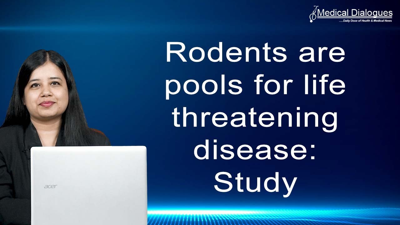 Rodents are pools for life threatening disease : Study
