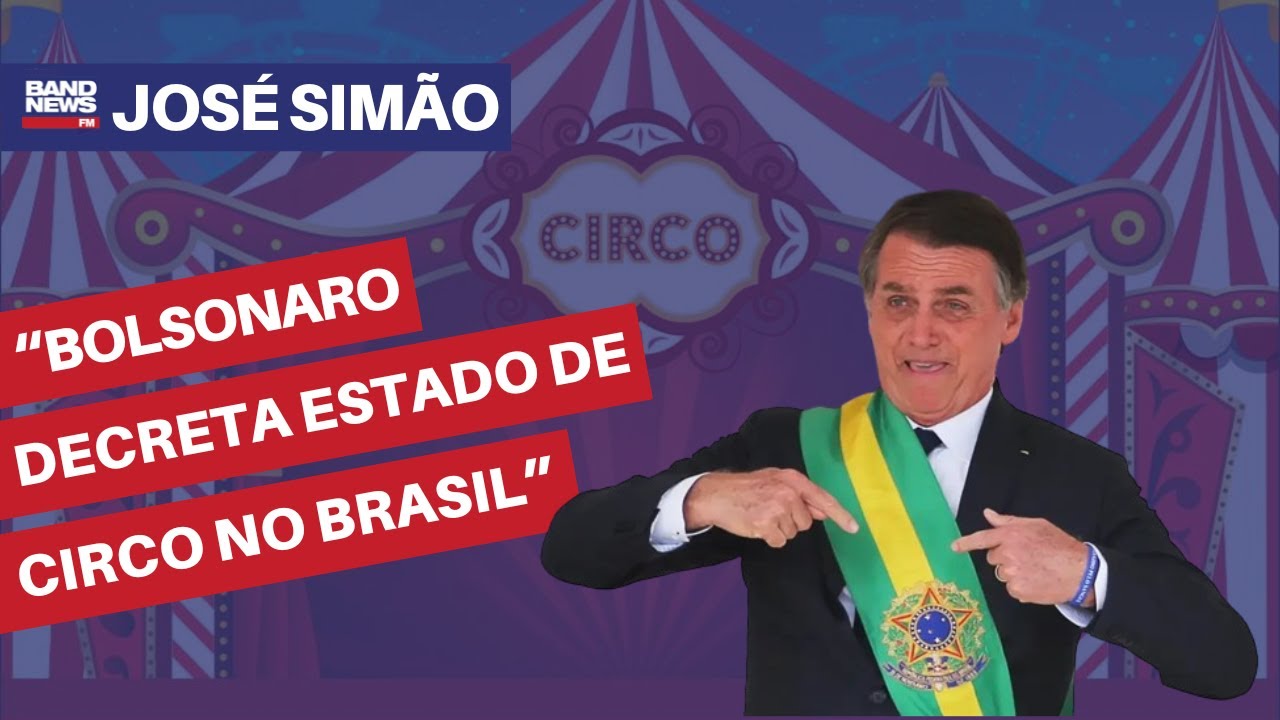 &ldquo;Bolsonaro decreta Estado de circo no Brasil&rdquo; | Jos&eacute; Sim&atilde;o