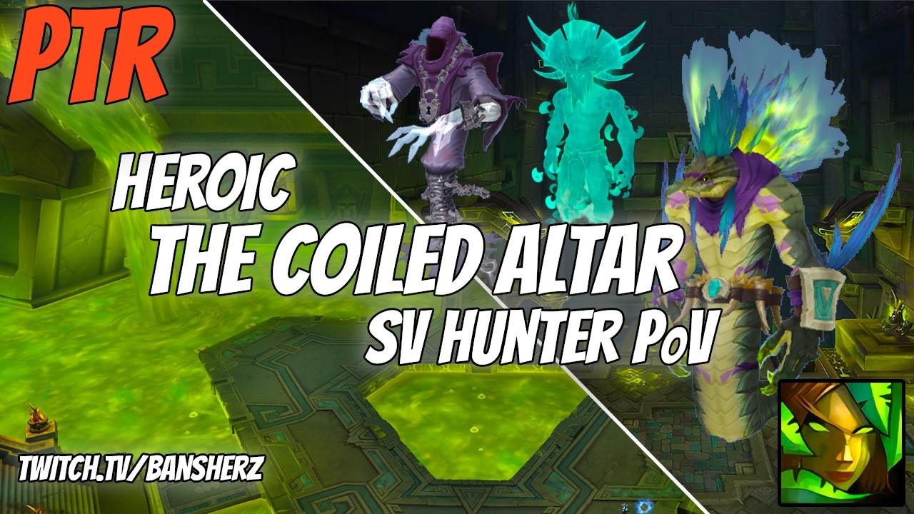 PTR Testing Heroic Coiled Altar BM Hunter PoV best pull