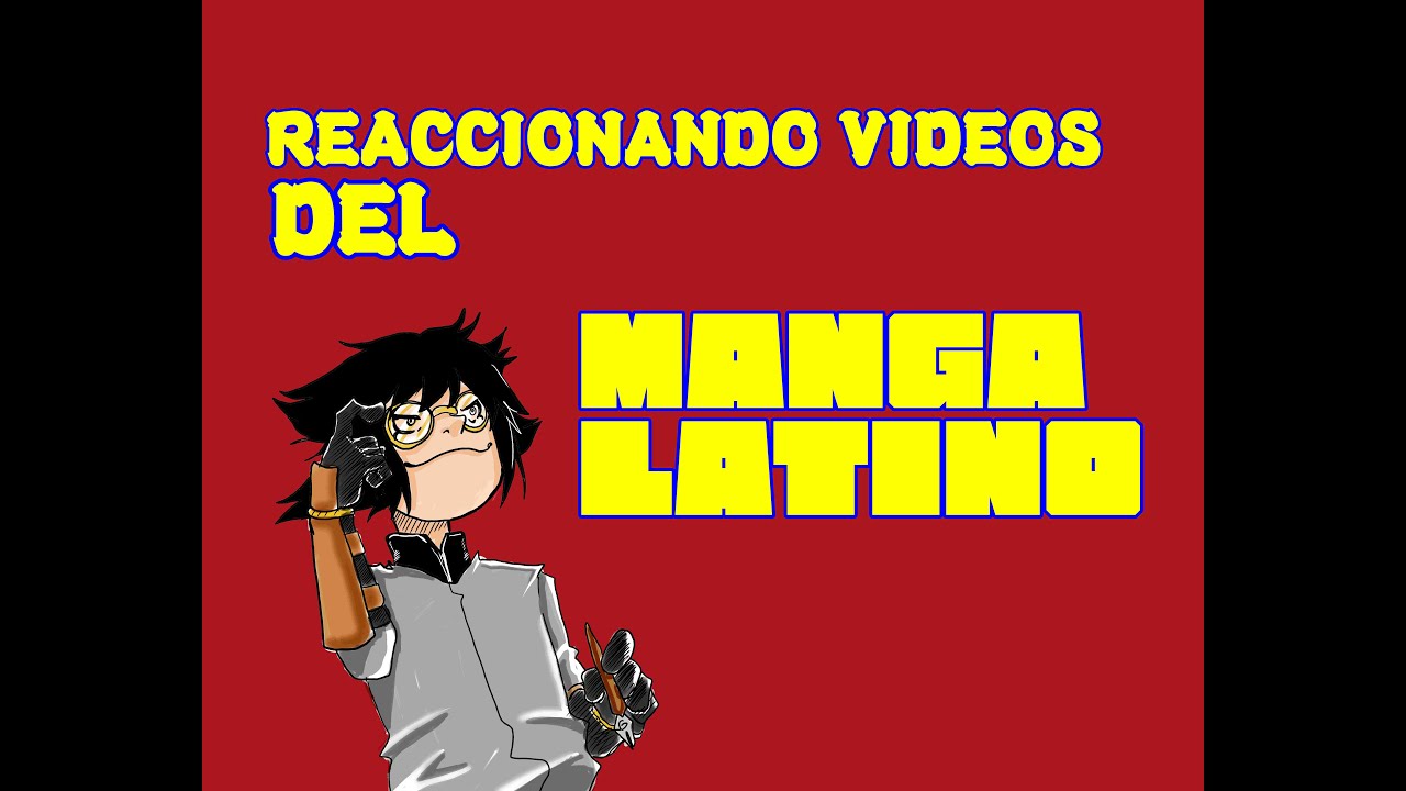 Reacciono a un Video sobre el Manga Latino que no tiene sentido