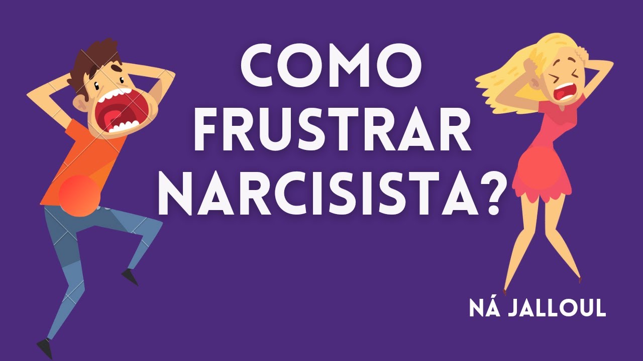 COMO FRUSTRAR NARCISISTA?