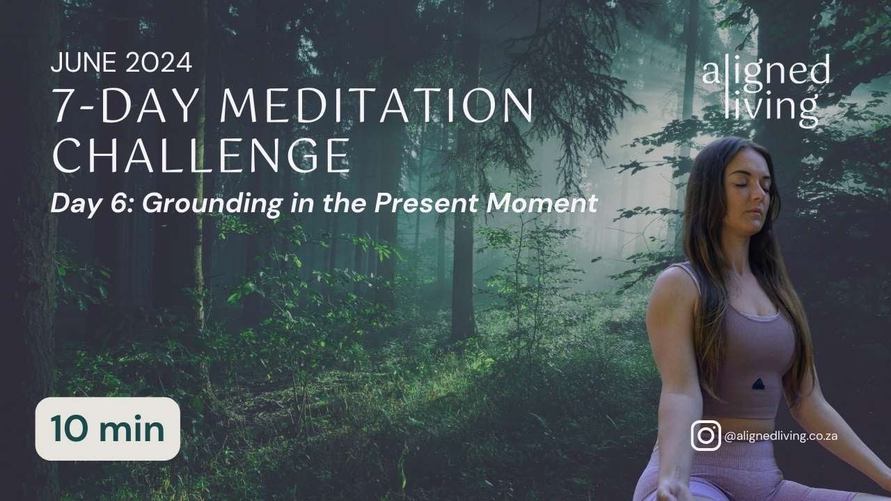 Day 6: Grounding In The Present | Yoga with Kathleen | Aligned Living