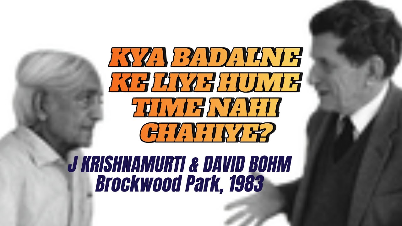 BADALNE KE LIYE HUME TIME NAHI CHAHIYE - Jiddu Krishnamurti & David Bohm #jkrishnamurti