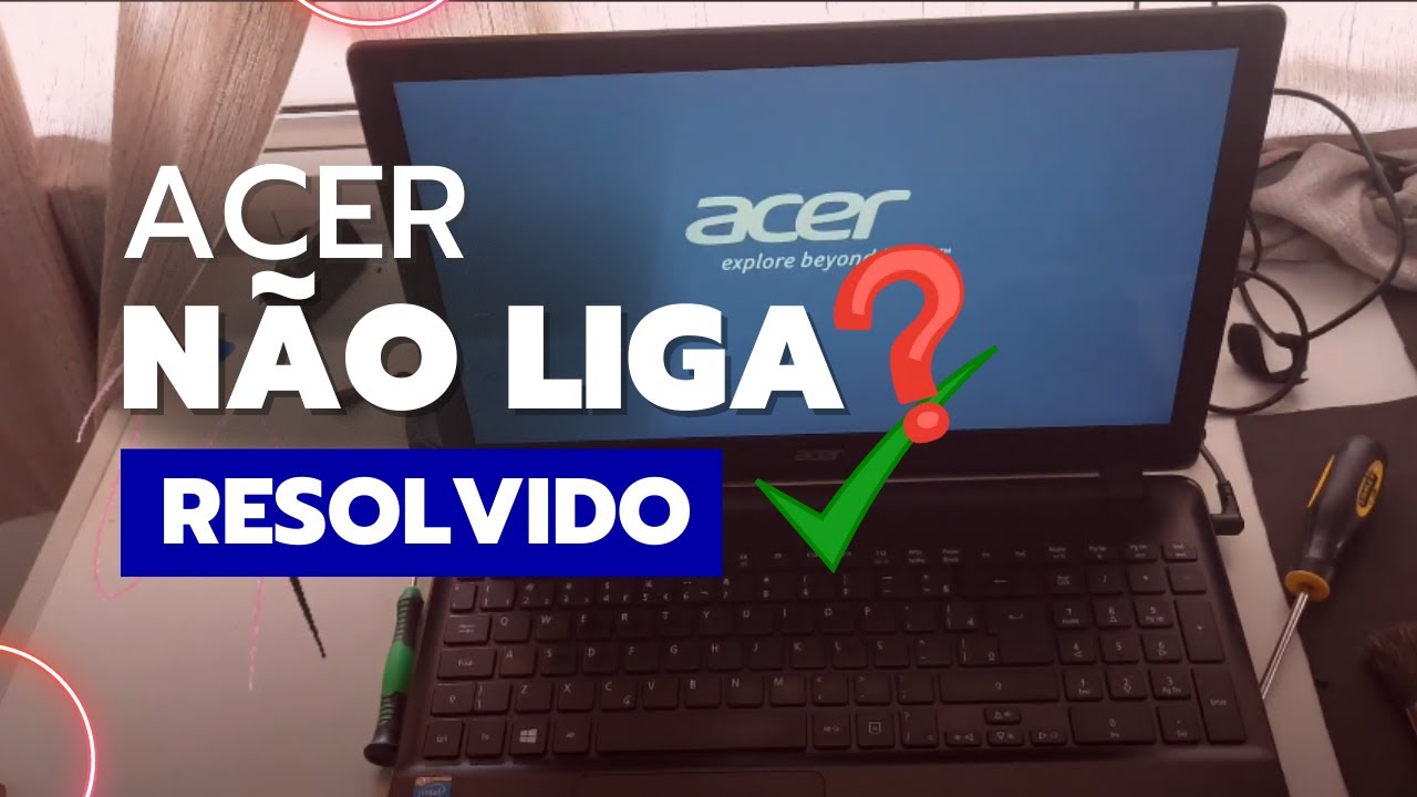 Notebook Acer N&atilde;o Liga? Solu&ccedil;&atilde;o!