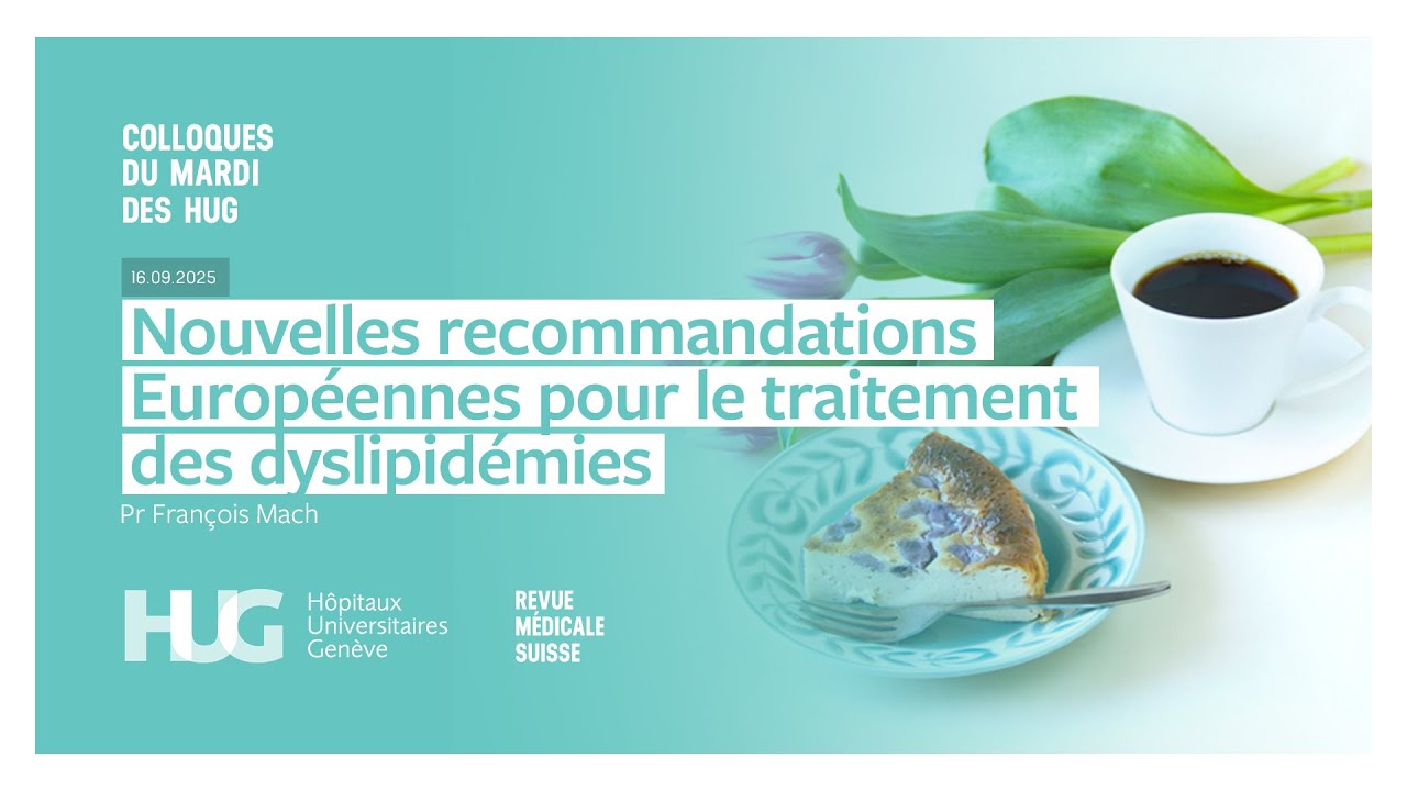 Colloque HUG ¦ Recommandations Européennes pour le traitement des dyslipidémies - Pr François Mach