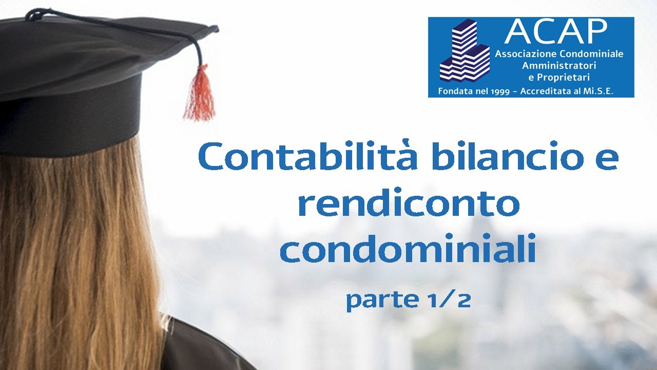 Corso ACAP per Amministratori Immobiliari Lezione 16 Contabilità bilancio rendiconto condominiale 01