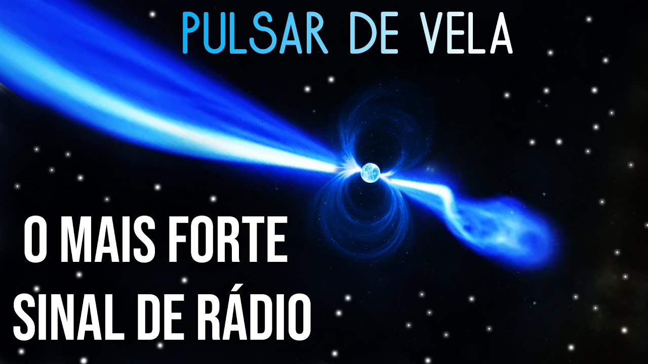 Pulsar de Vela - O Mais Forte Sinal de Rádio da Galáxia
