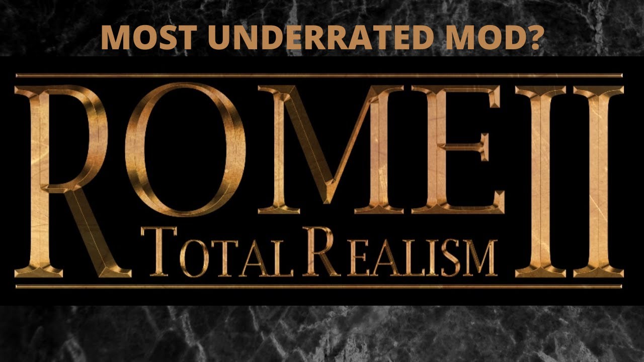 Most Underrated Mod for Total War Rome 2? - Rome 2 Total Realism