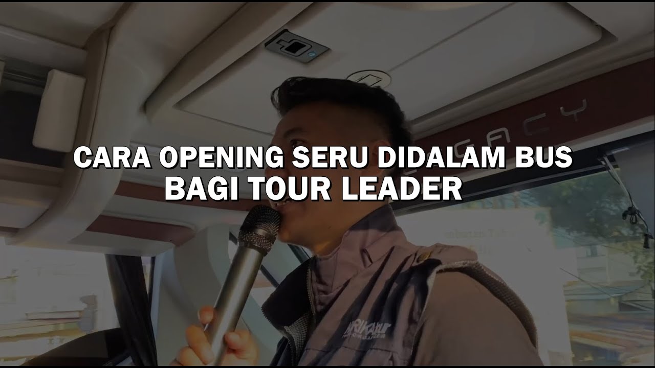 CARA OPENING SERU DIDALAM BUS BAGI TOUR LEADER