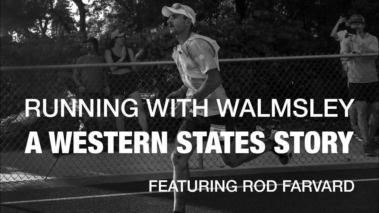 Running with Walmsley: A Western States Story