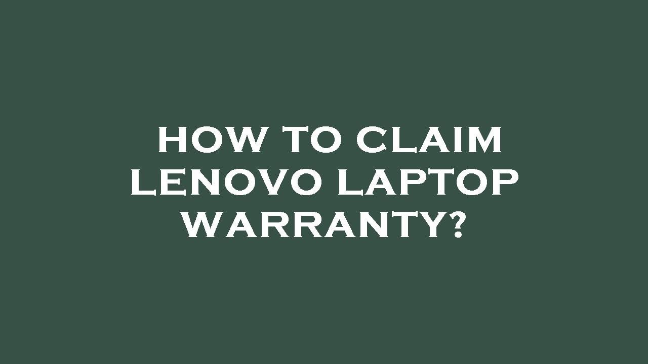 How to claim lenovo laptop warranty?