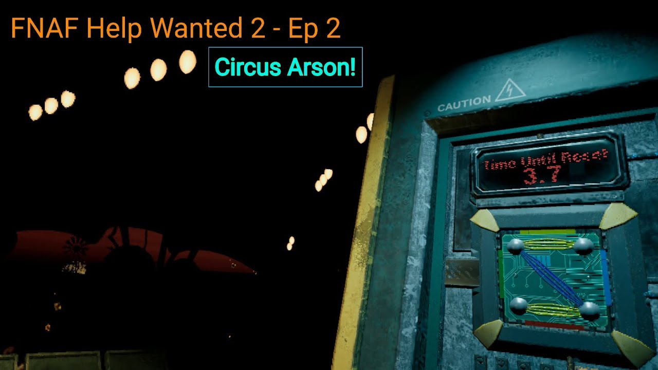 FNAF Help Wanted 2 EP 2 - Circus Arson!