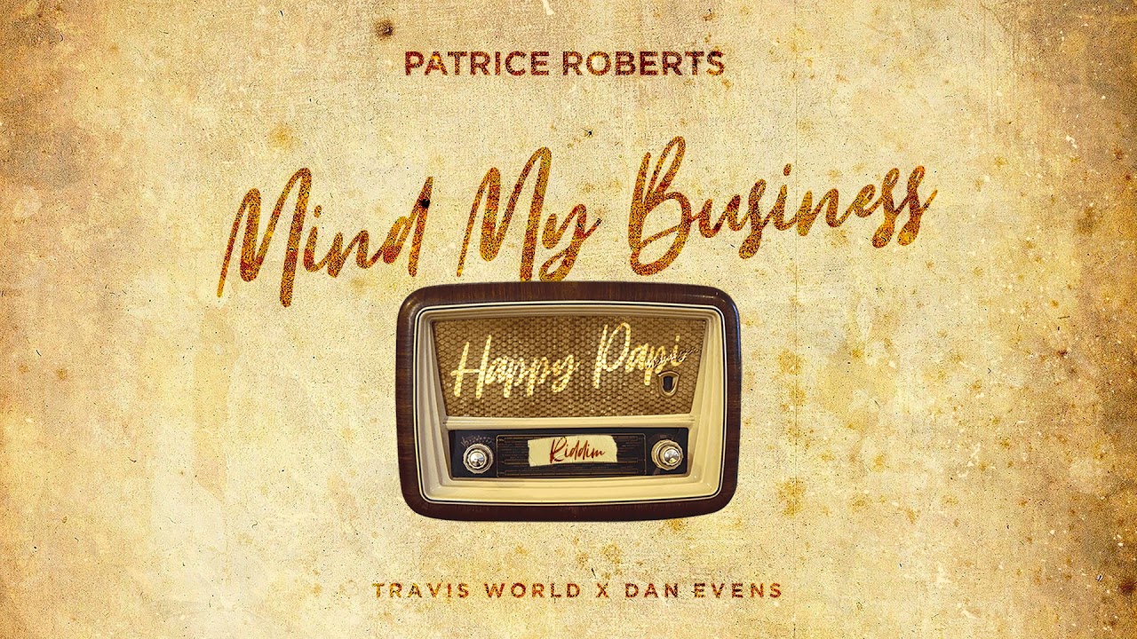 Patrice Roberts - Mind My Business (Official Audio) | Happy Papi Riddim | Soca 2022