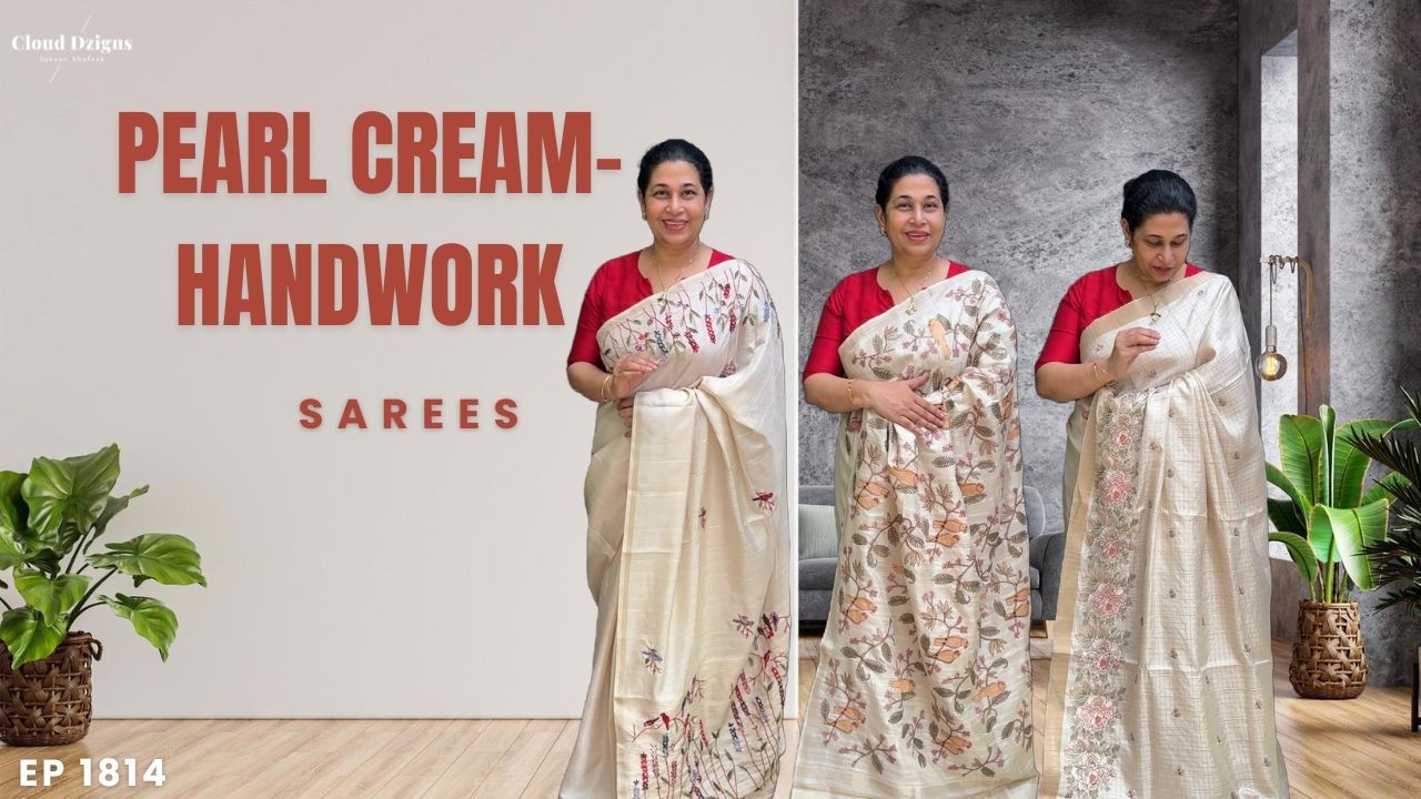 Ep 1814 | Pearl Cream- Handwork Sarees | Cloud Dzigns |