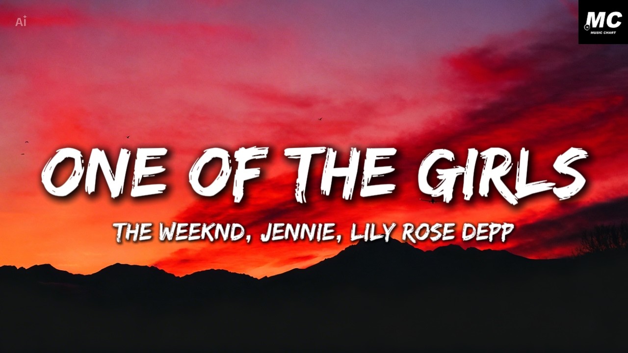 One Of The Girls  (lyrics video) The Weeknd, JENNIE, Lily-Rose Depp