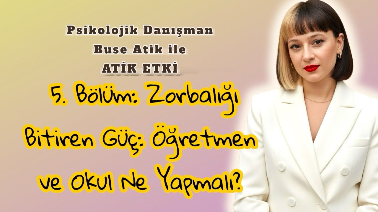 Akran Zorbalığı Serisi |🎙️ Bölüm 5 – Zorbalığı Bitiren Güç: Öğretmen ve Okul Ne Yapmalı?