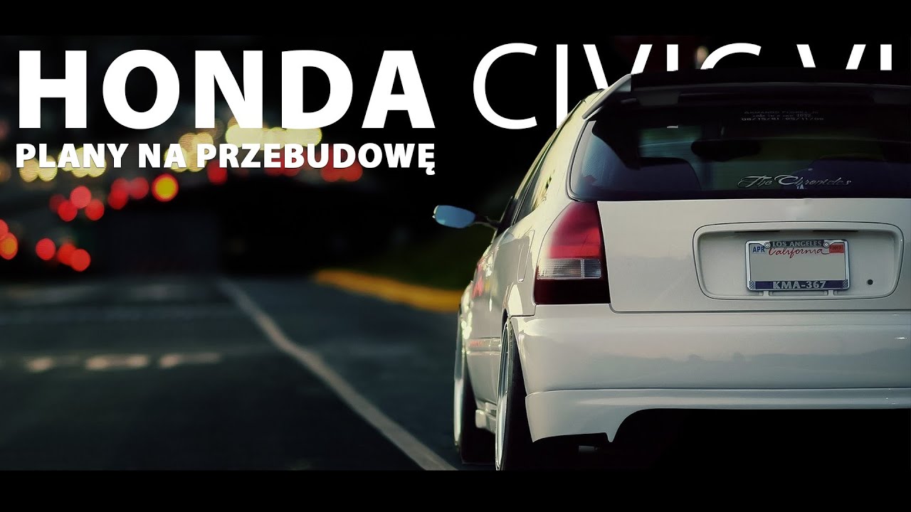 Plany na przebudowę mojej Hondy Civic VI