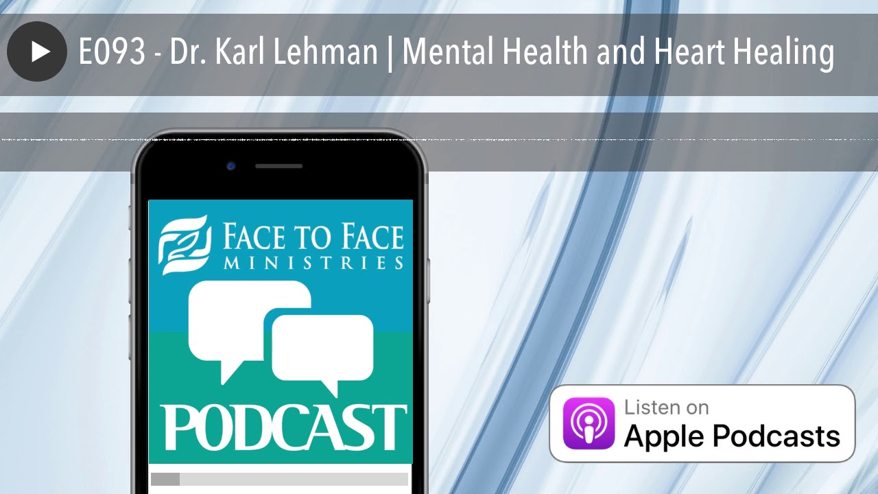 E093 - Dr. Karl Lehman | Mental Health and Heart Healing