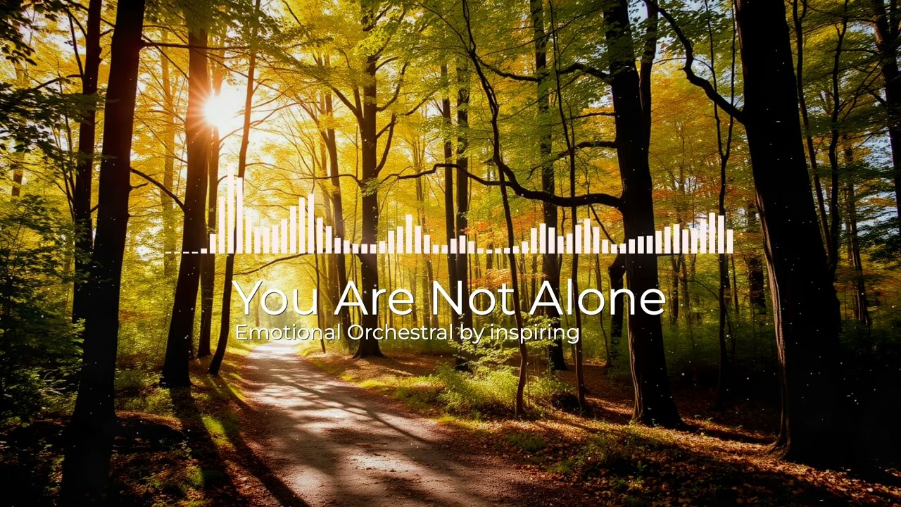 You Are Not Alone | Emotional Orchestral, Hopeful & Inspiring Music
