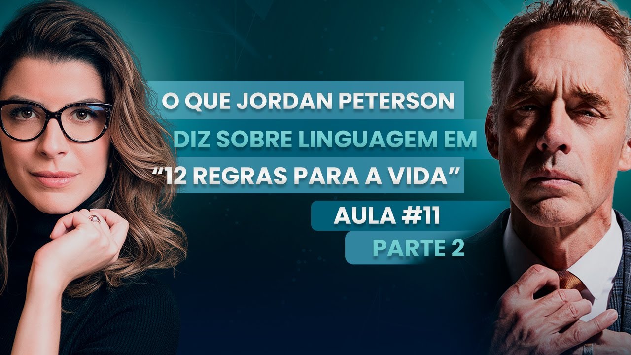 Aula #11 - O que Jordan Peterson diz sobre linguagem em “12 Regras para a Vida”. - Parte 2