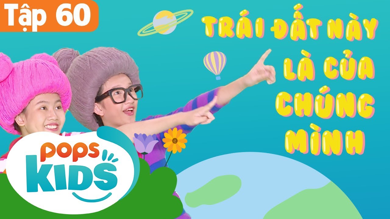 Mầm Chồi Lá Tập 60 - Trái Đất Này Là Của Chúng Mình | Nhạc Thiếu Nhi |Vietnamese Song For Kids