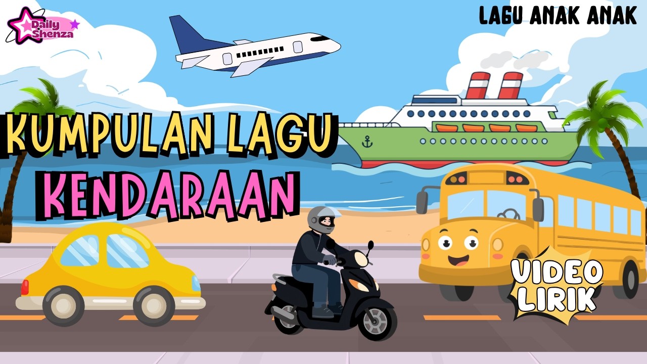 Kumpulan Lagu Tema Kendaraan - Pesawat, Kapal Api, Bus Kota dan Lainnya (Video Lirik) DailyShenza