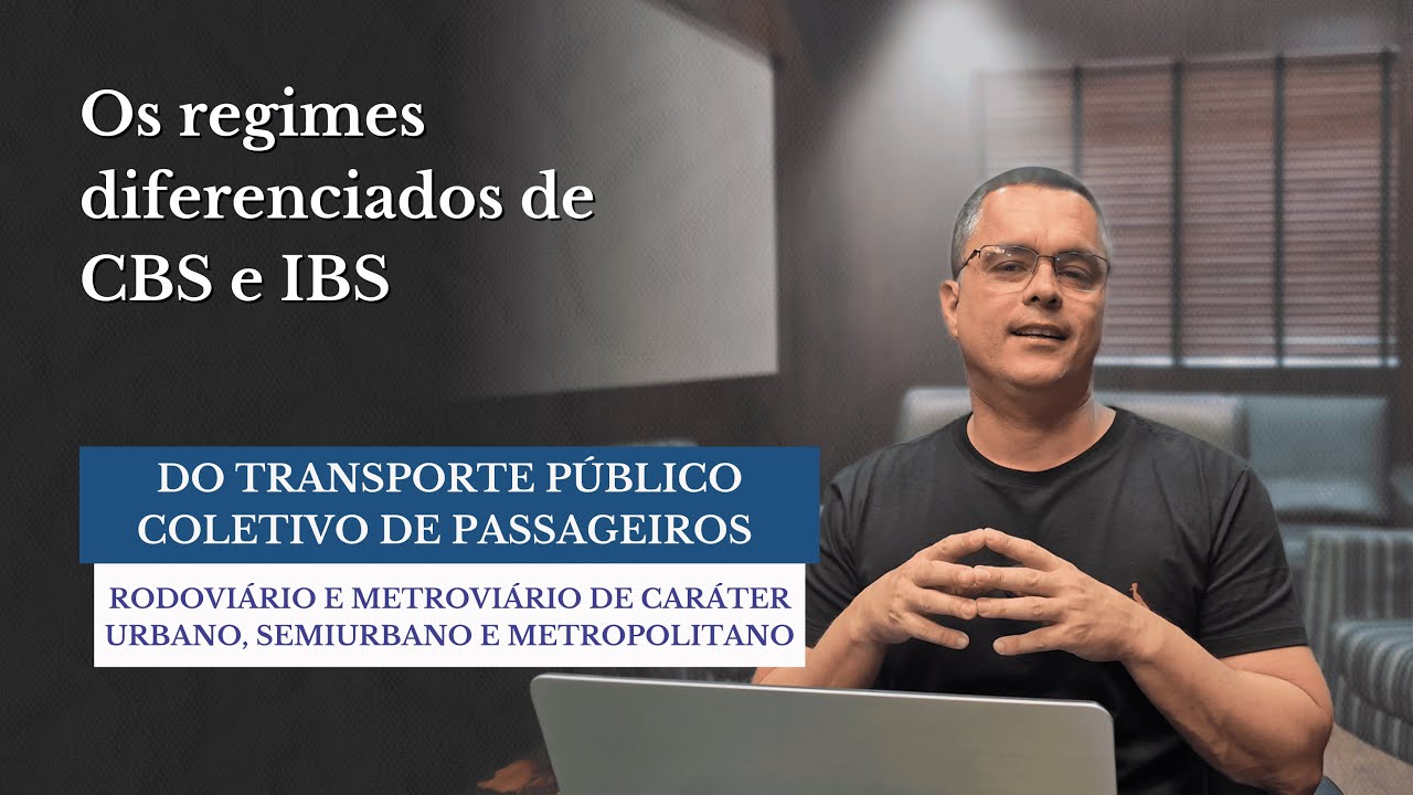 Os regimes diferenciados de CBS e IBS: Do transporte público de passageiros rodoviário e metroviário