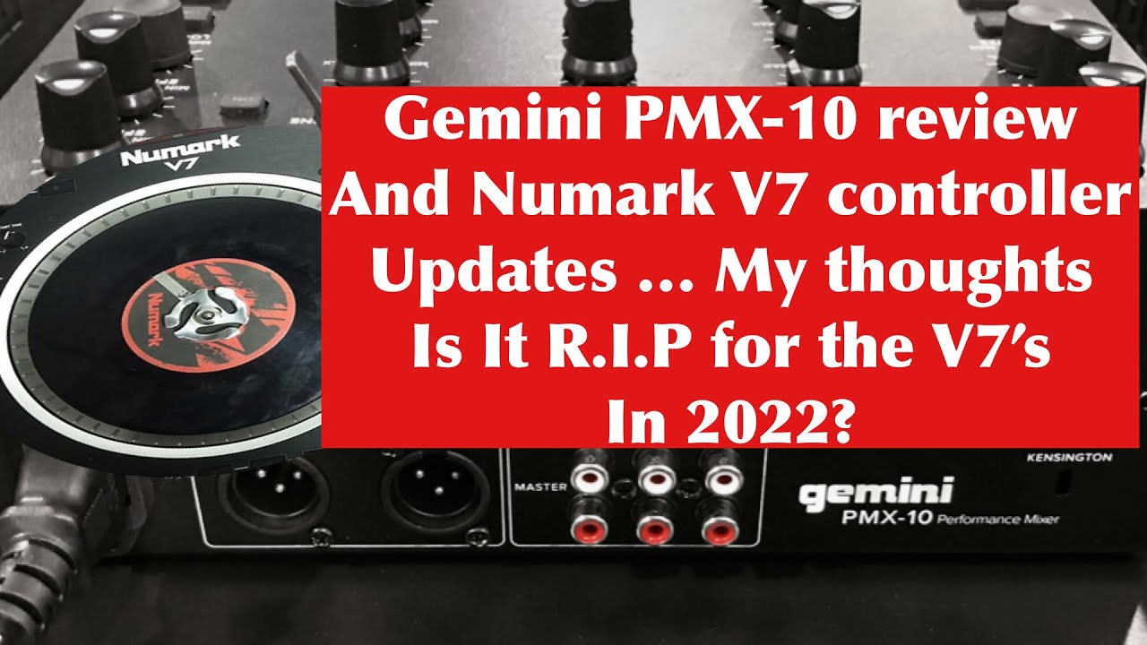 Gemini PMX-10 review and Numark V7s RIP updates . My thoughts..