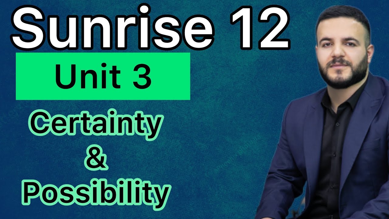 Sunrise 12 / Unit 3 / certain and possibility