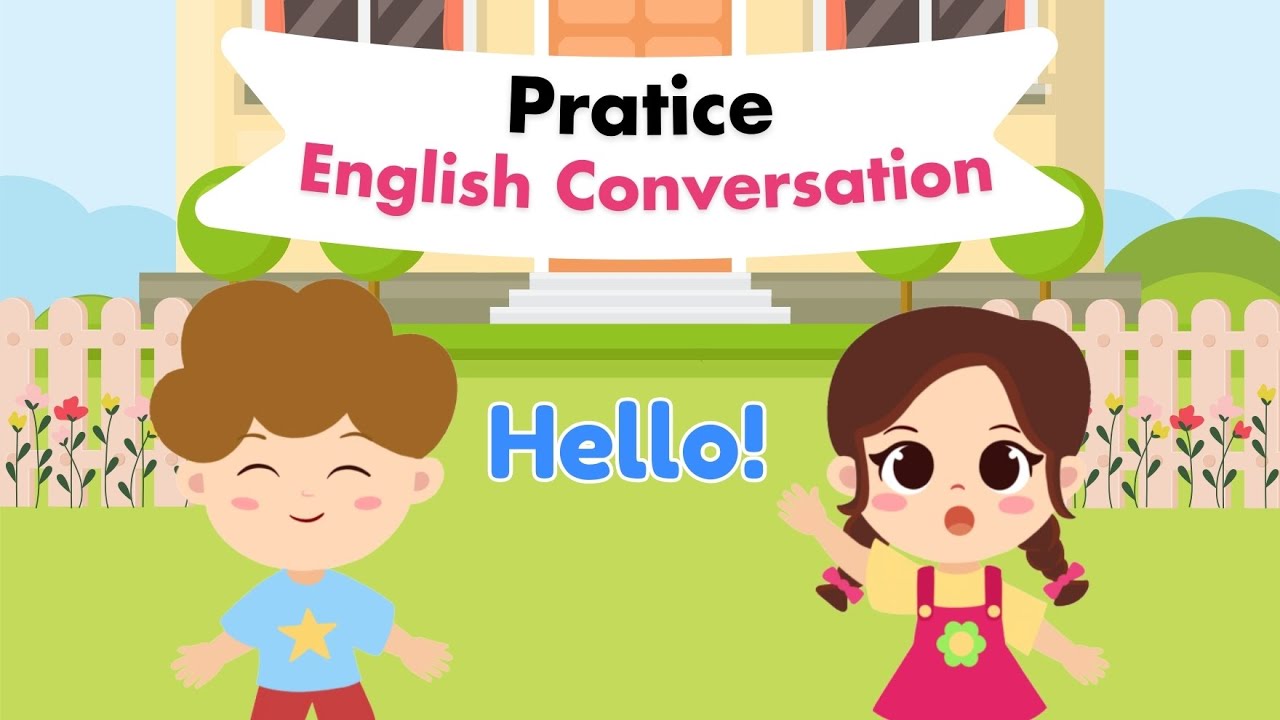Thực hành Hội Thoại Tiếng Anh cho Trẻ Em | Practice Basic English Conversation