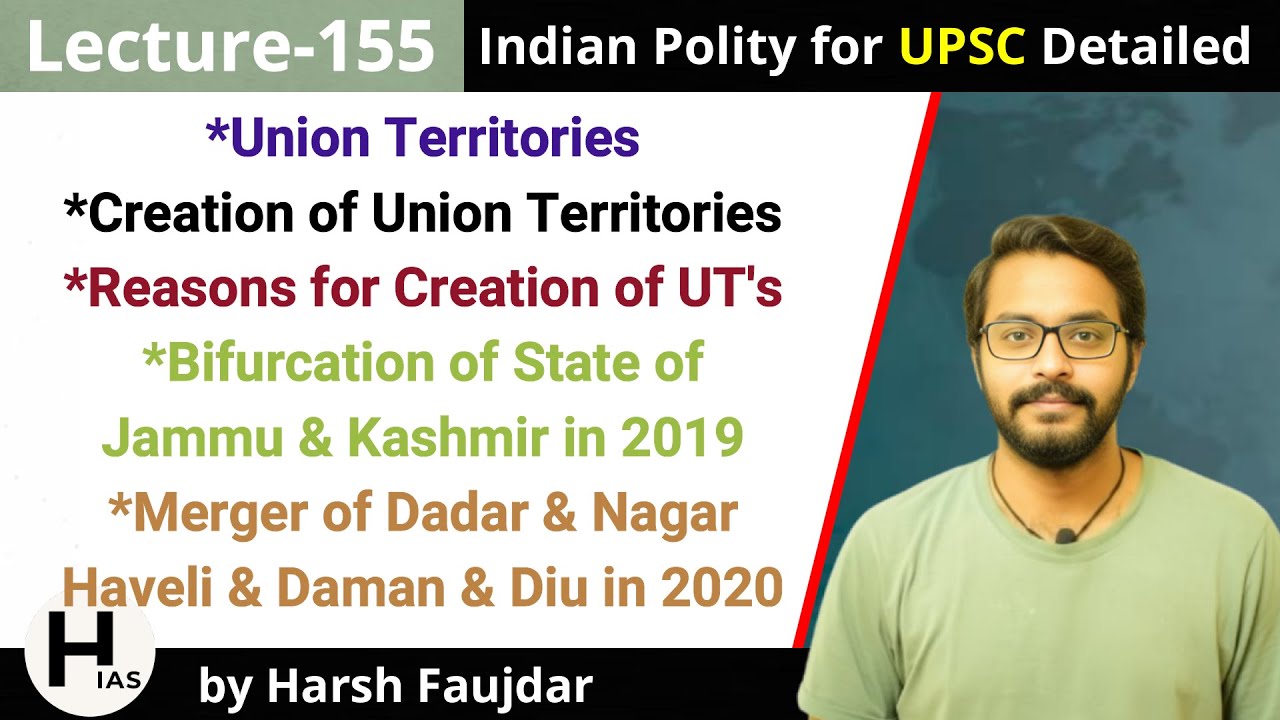 L155: How Union Territories are Formed in India- Creation & Reasons | Indian Polity for UPSC IAS
