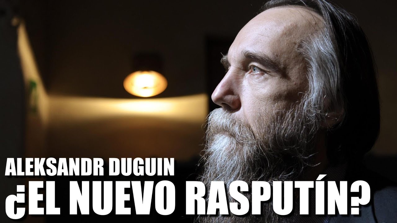ALEKSANDR DUGUIN: ¿EL NUEVO RASPUTÍN?
