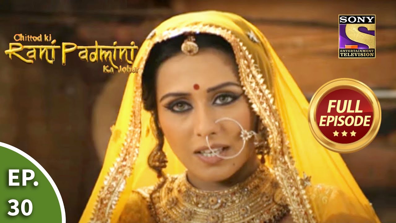 Ep 30 - Padmini Gets A Task - Chittod Ki Rani Padmini Ka Johur - Full Episode