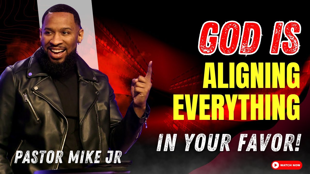 Pastor Mike Jr 2026 - God Is Aligning Everything in Your Favor!