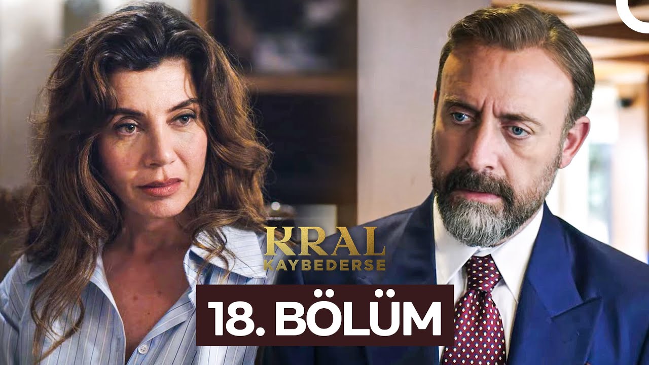 Kral Kaybederse 18. B&ouml;l&uuml;m