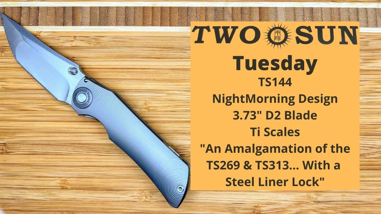 TwoSun Tuesday: TS144 NightMorning Design in Ti Scales With D2 Blade