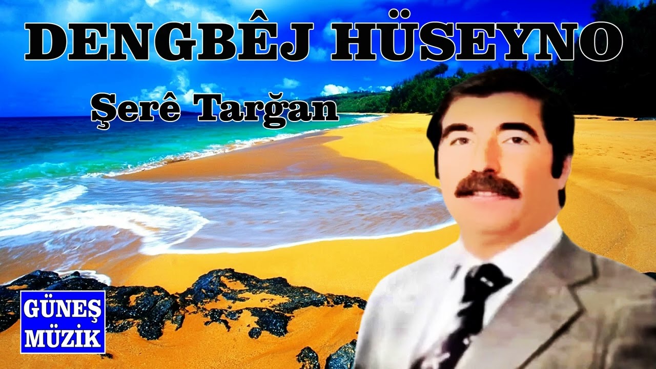 DENGBÊJ HÜSEYNO  - ŞERÊ TARĞAN