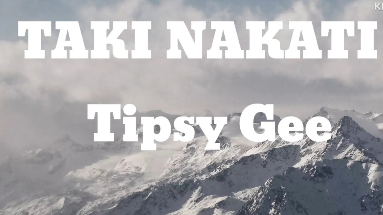 Taki Nakati Lyric Video - Tipsy Gee
